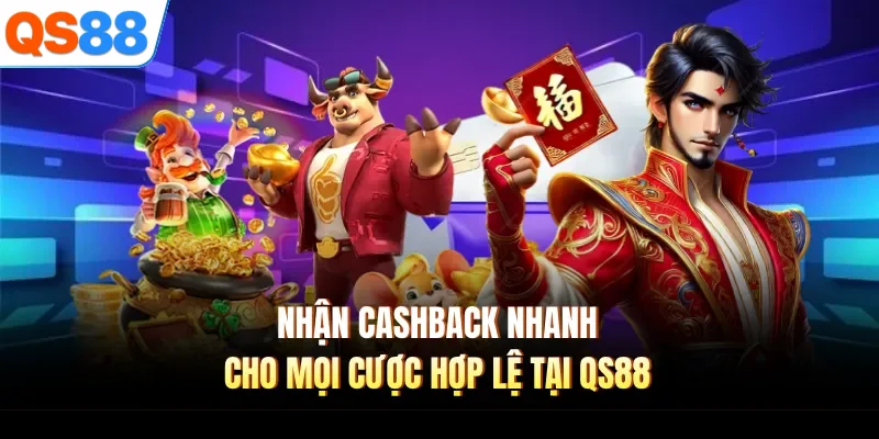 Nhận cashback nhanh cho mọi cược hợp lệ tại QS88